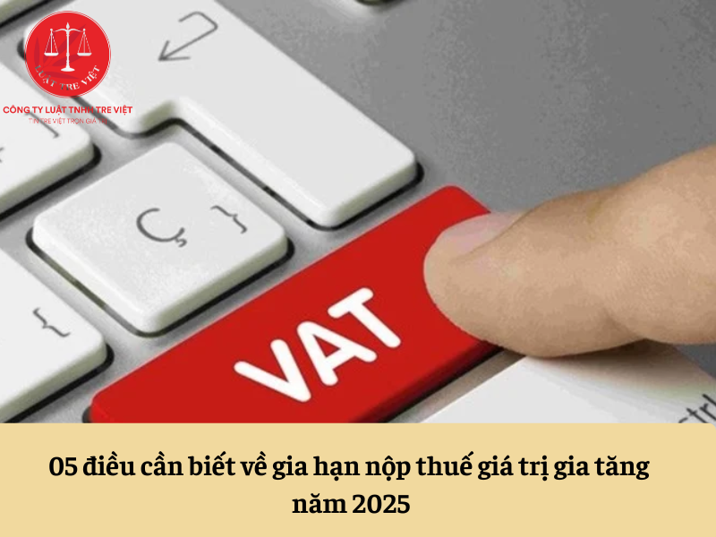 05 điều cần biết về gia hạn nộp thuế giá trị gia tăng năm 2025