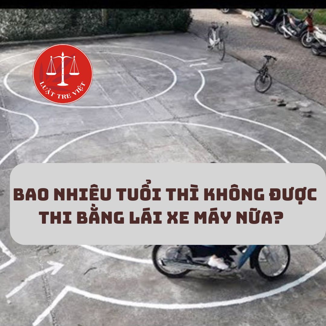 Bao nhiêu tuổi thì không được thi bằng lái xe máy nữa?