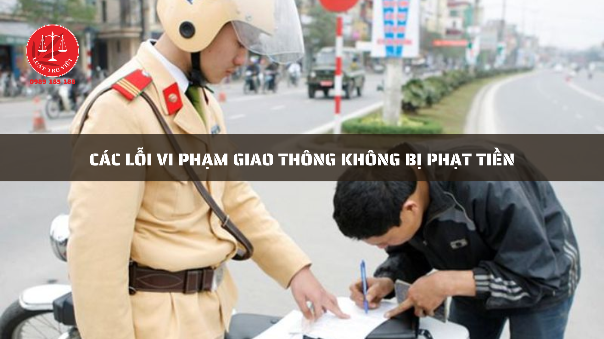 CÁC LỖI VI PHẠM GIAO THÔNG KHÔNG BỊ PHẠT TIỀN