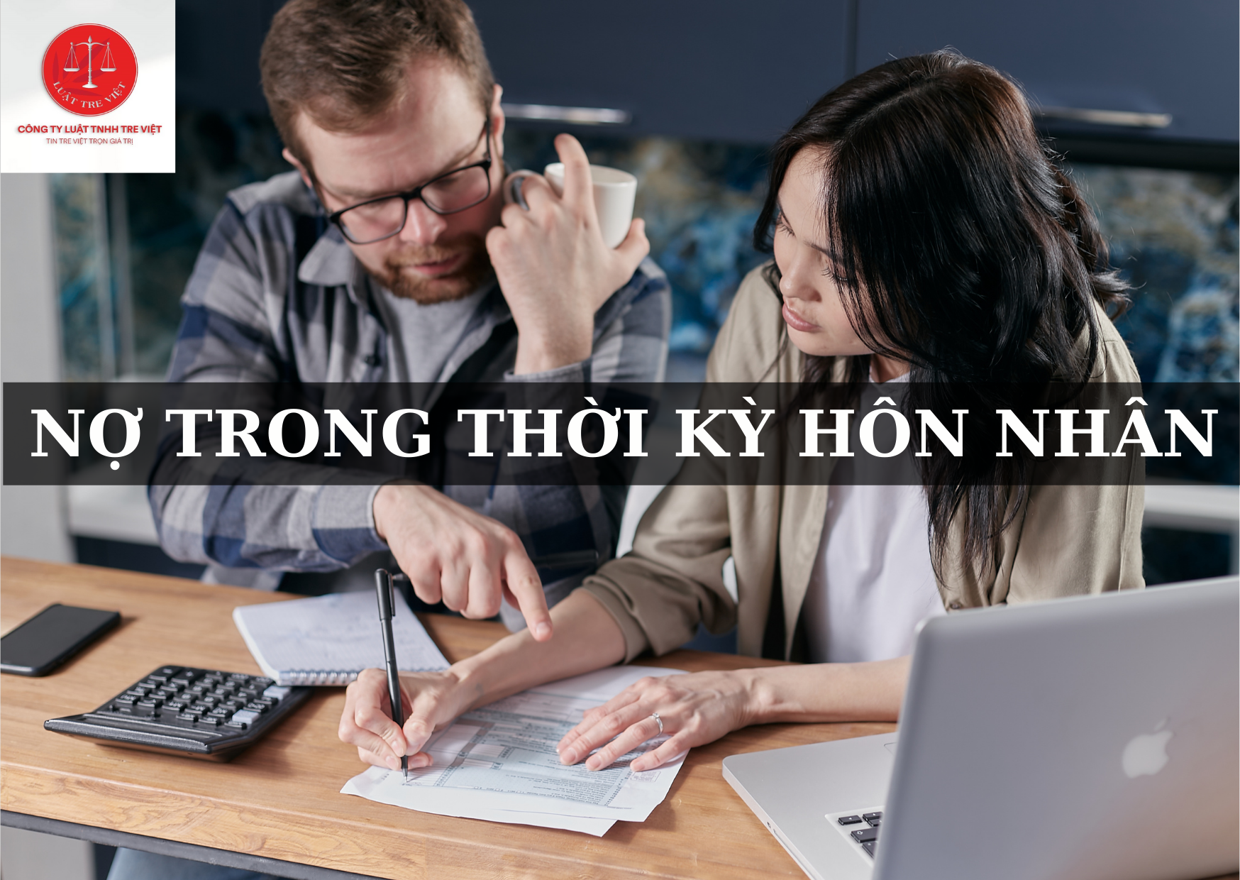 CÓ PHẢI MỌI KHOẢN NỢ TRONG THỜI KỲ HÔN NHÂN ĐỀU LÀ NỢ CHUNG?