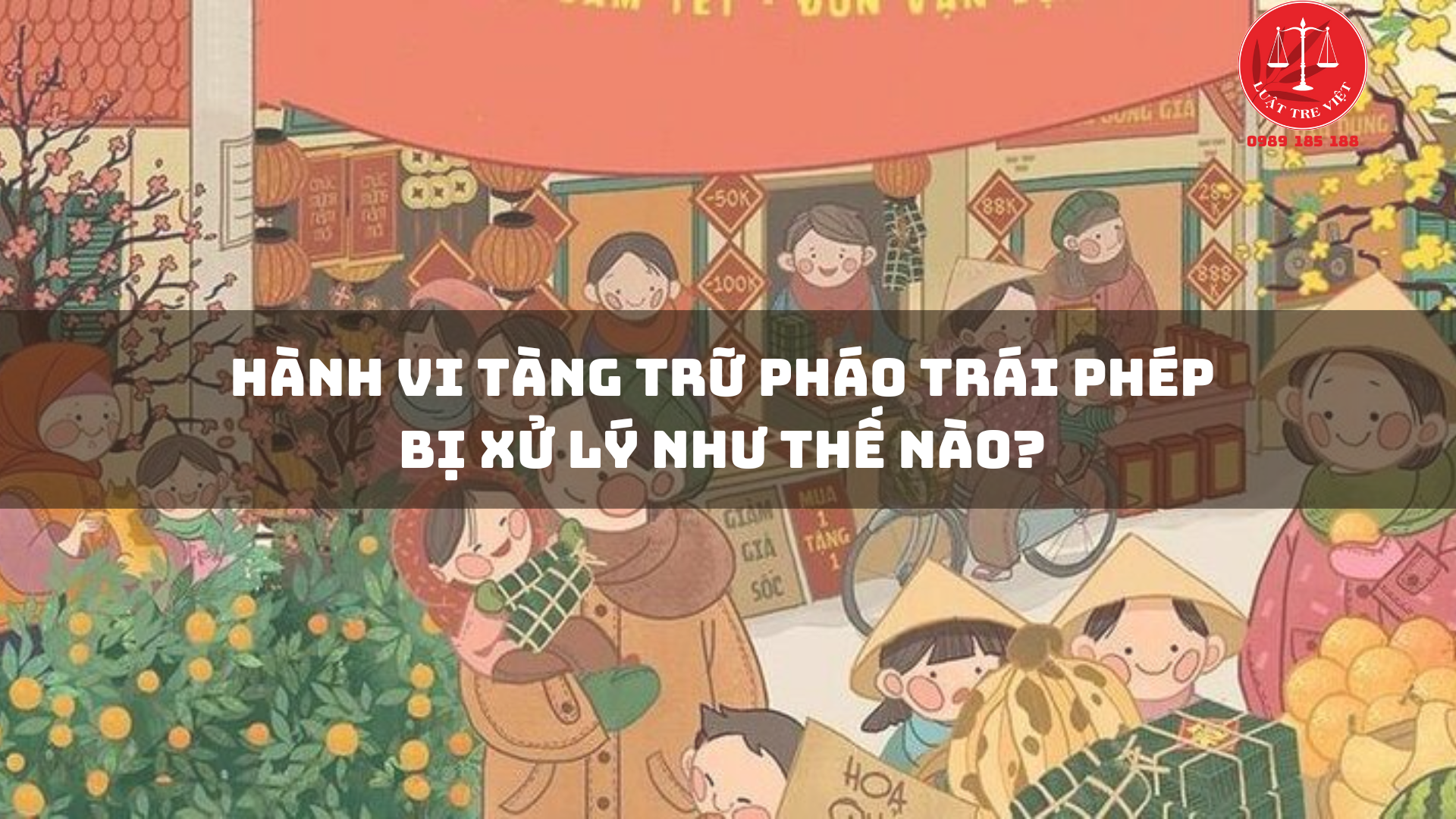 HÀNH VI TÀNG TRỮ PHÁO TRÁI PHÉP BỊ XỬ LÝ NHƯ THẾ NÀO?