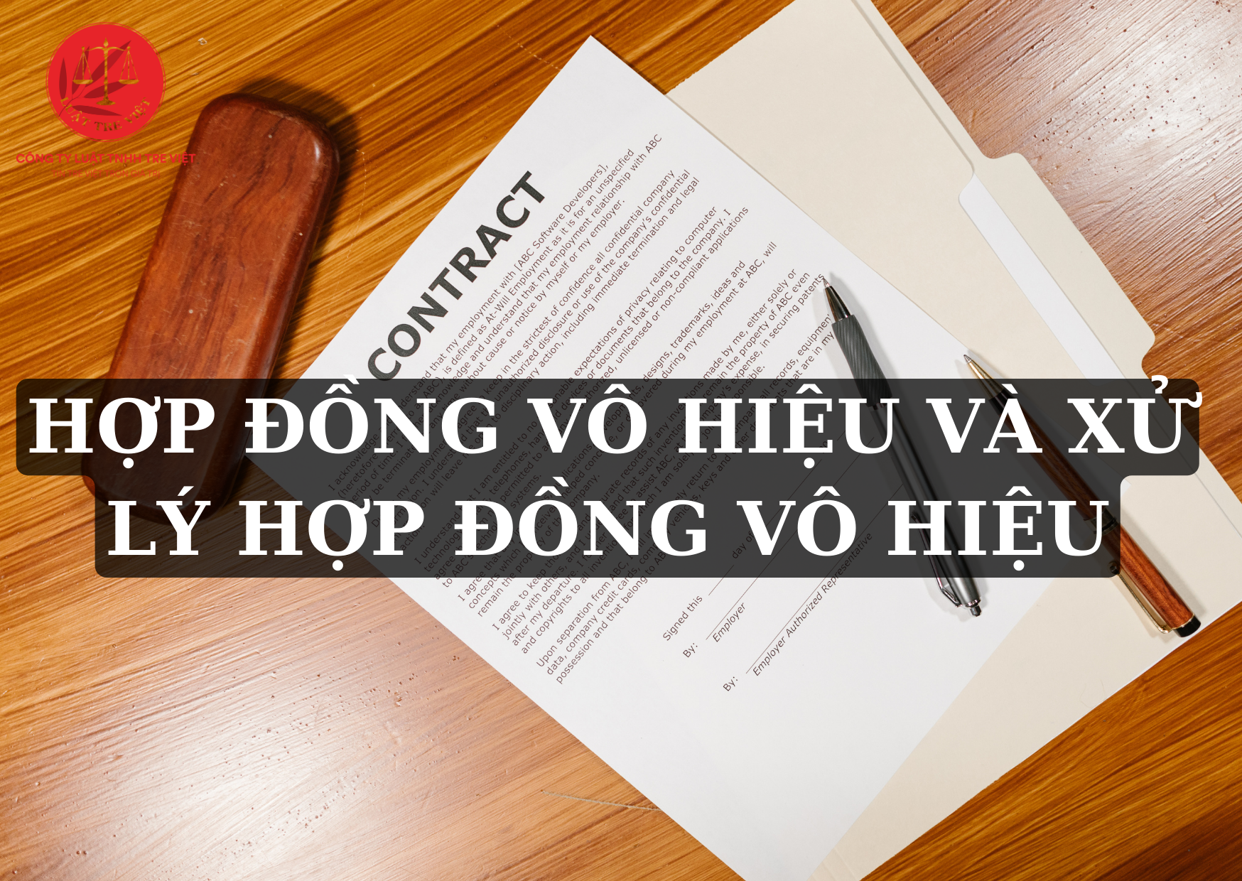 HỢP ĐỒNG VÔ HIỆU VÀ XỬ LÝ HỢP ĐỒNG VÔ HIỆU