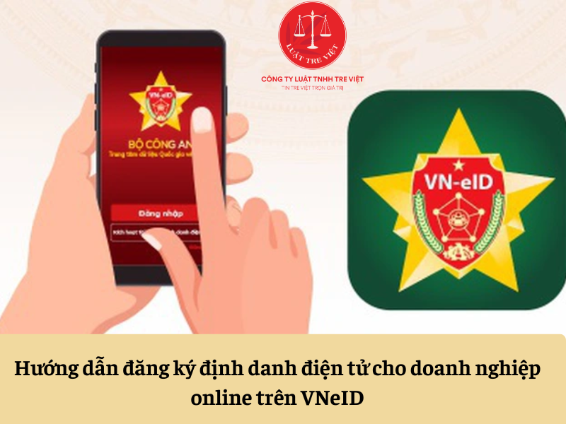 Hướng dẫn đăng ký định danh điện tử cho doanh nghiệp online trên VNeID