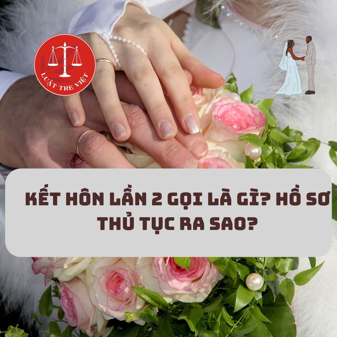 Kết hôn lần 2 gọi là gì? Hồ sơ thủ tục ra sao?