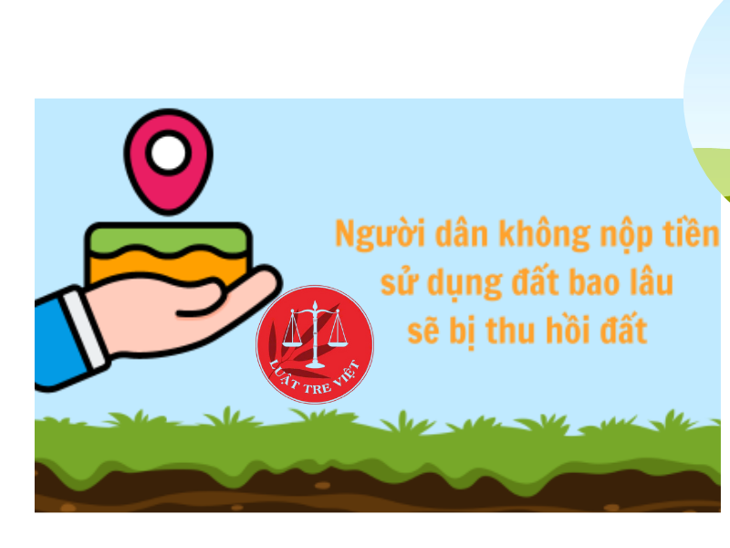 KHÔNG NỘP TIỀN SỬ DỤNG ĐẤT CÓ BỊ THU HỒI ĐẤT THEO LUÂT ĐẤT ĐAI 2024 KHÔNG?