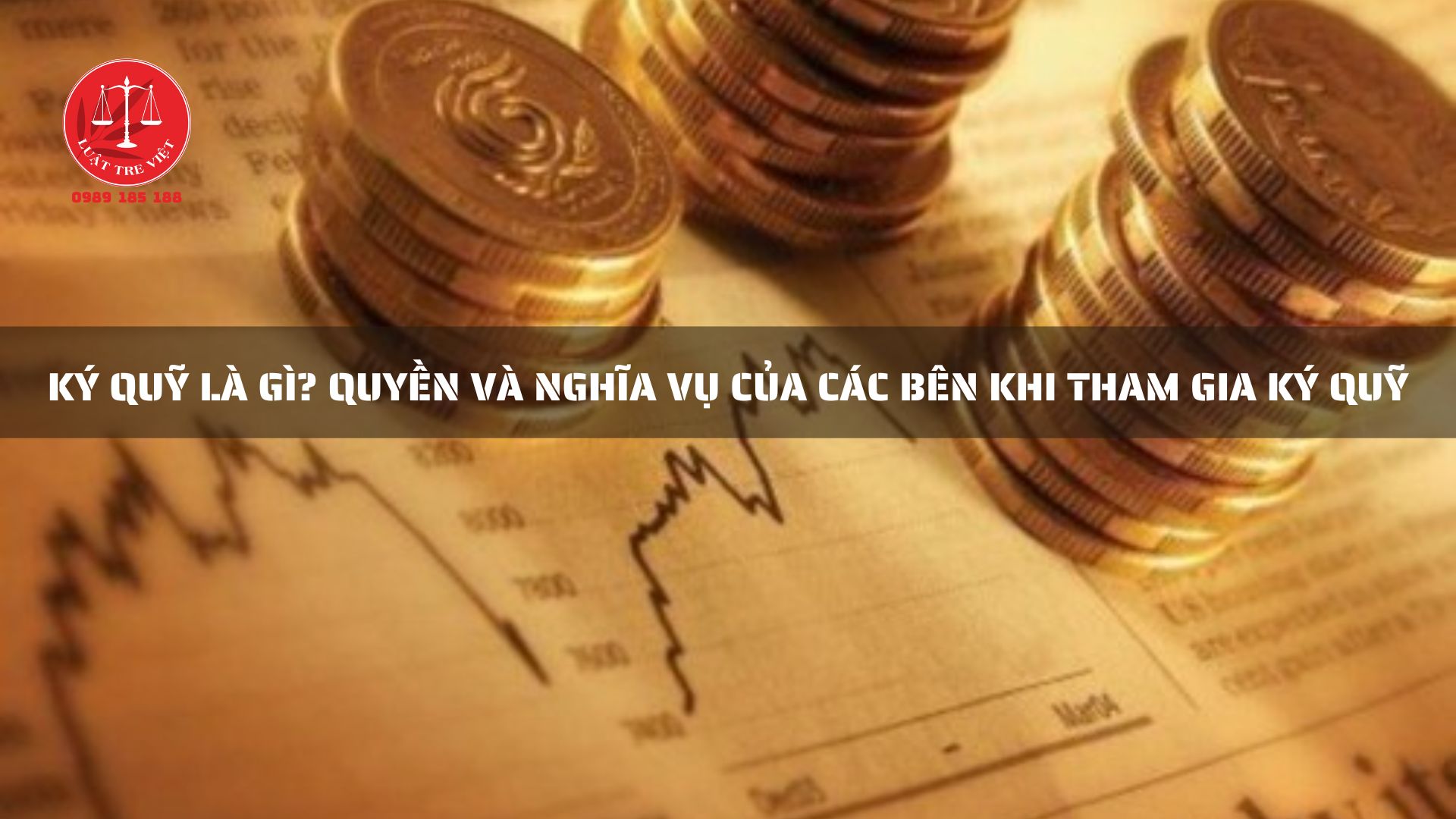 KÝ QUỸ LÀ GÌ? QUYỀN VÀ NGHĨA VỤ CỦA CÁC BÊN KHI THAM GIA KÝ QUỸ