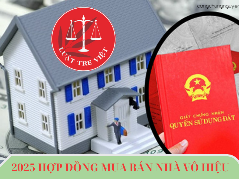 Năm 2025, các trường hợp hợp đồng mua bán nhà đất bị vô hiệu theo quy định hiện hành