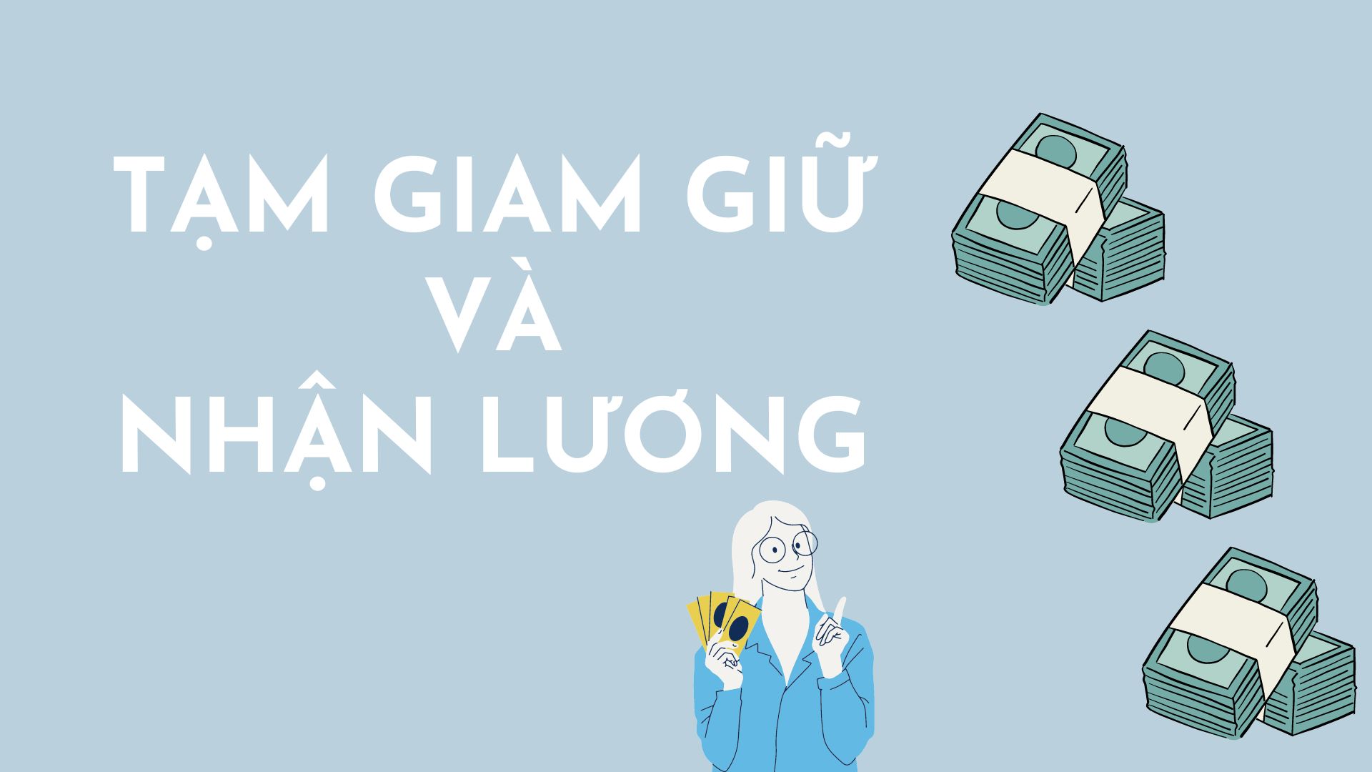 NGƯỜI LAO ĐỘNG BỊ TẠM GIAM GIỮ THÌ CÓ ĐƯỢC CÔNG TY TRẢ LƯƠNG KHÔNG?