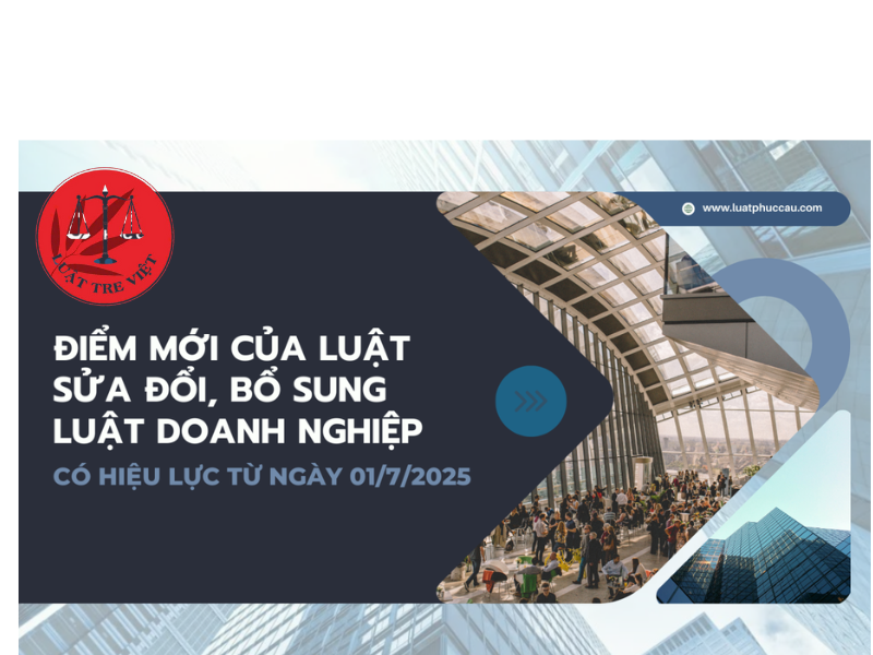 Những điểm mới tại Luật sửa đổi bổ sung Luật Doanh nghiệp có hiệu lực từ 01/7/2025