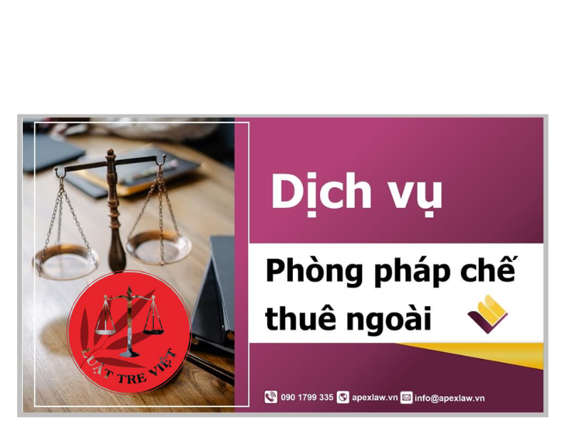PHÁP CHẾ NỘI BỘ THUÊ NGOÀI LÀM NHỮNG CÔNG VIỆC GÌ?