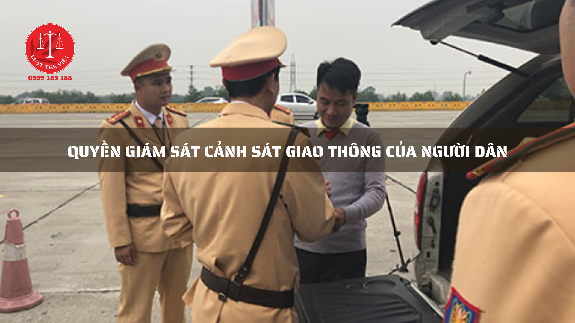 QUYỀN GIÁM SÁT CẢNH SÁT GIAO THÔNG CỦA NGƯỜI DÂN