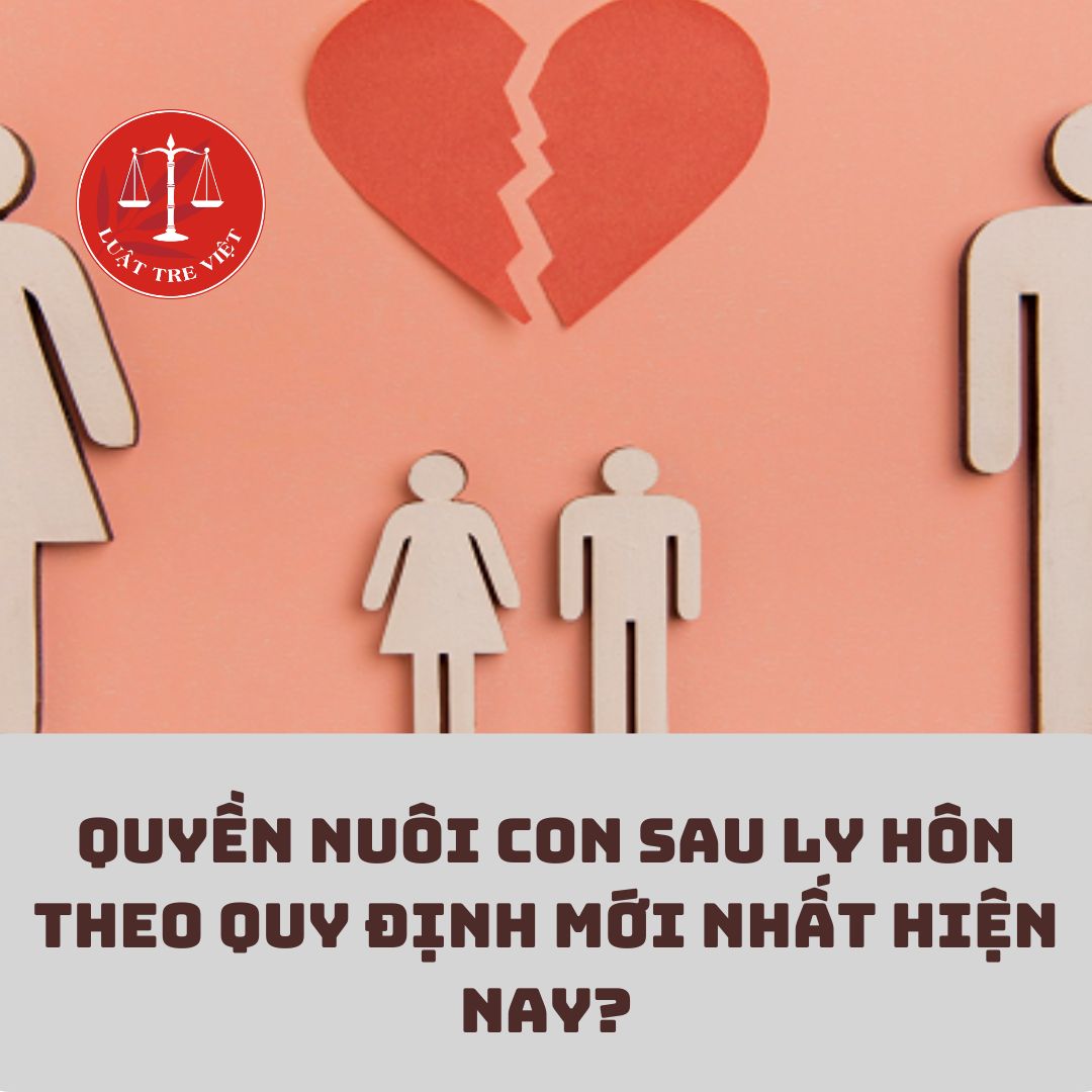 Quyền nuôi con sau ly hôn theo quy định mới nhất hiện nay?